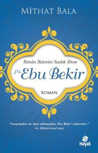 Hz. Ebu Bekir  İkinin İkincisi Sadık Dost