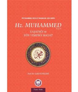 Hz. Muhammed (s.a.v.)  Yaşadığı ve Yön Verdiği Hayat