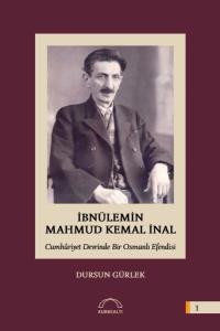 İbnülemin Mahmut Kemal İnal - Cumhuriyet Devrinde Bir Osmanlı Efendisi (Ciltli)