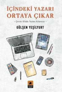 İçindeki Yazarı Ortaya Çıkar;-Çocuk Kitabı Yazma Kılavuzu-