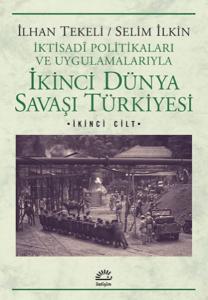 İkinci Dünya Savaşı Türkiyesi 2.Cilt  İktisadi Politikaları ve Uygulamalarıyla
