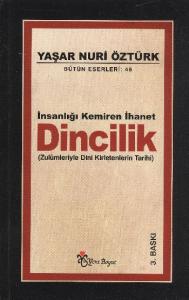 İnsanlığı Kemiren İhanet Dincilik - Zulümleriyle Dini Kirletenlerin Tarihi
