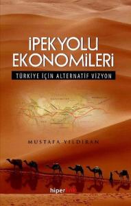 İpekyolu Ekonomileri  Türkiye İçin Alternatif Vizyon