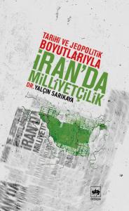 İran'da Milliyetçilik  Tarihi ve Jeopolitik Boyutlarıyla