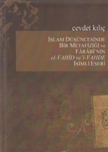 İslam Düşüncesinde Bir Metafiziği ve Farabi'nin El - Vahid ve'l Vahde İsimli Eseri