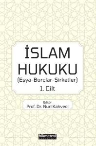 İslam Hukuku - Eşya-Borçlar-Şirketler 1.Cilt