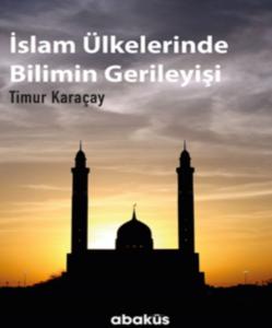İslam Ülkelerinde Bilimin Gerileyişi