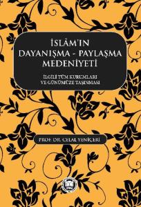 İslam'ın Dayanışma -Paylaşma Medeniyeti  İlgili Tüm Kurumları ve Günümüze Taşınması
