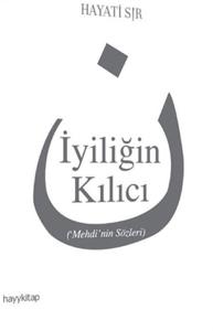 İyiliğin Kılıcı  Mehdi'nin Sözleri