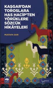 Kaşgar'dan Toroslara Has Hacip'ten Yörüklere Sözcük Hikayeleri