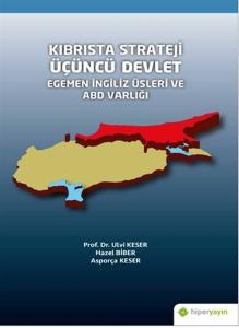 Kıbrısta Strateji Üçüncü Devlet Egemen İngiliz Üsleri ve ABD Varlığı