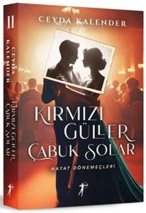 Kırmızı Güller Çabuk Solar II Hayat Dönemeçleri