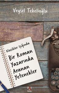Klasikler Işığında Bir Roman Yazarında Aranan Yetenekler