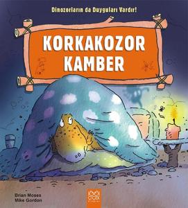 Korkakozor Kamber  / Dinozorların da Duyguları Vardır