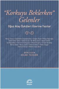 Korkuyu Beklerken Gelenler  Oğuz Atay Öyküleri Üzerine Yazılar