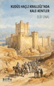 Kudüs Haçlı Krallığı'nda Kale-Kentler