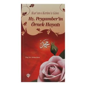 Kur'an-ı Kerim'e Göre Hz. Peygamberin Örnek Hayatı