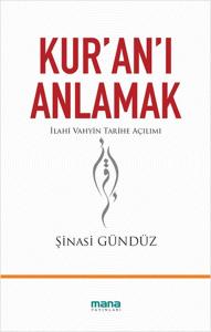 Kur'an'ı Anlamak  İlahi Vahyin Tarihe Açılımı