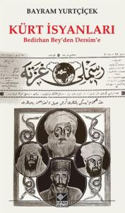 Kürt İsyanları / Bedirhan ‘Bey’den Dersim’e