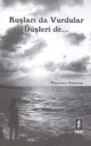 Kuşları da Vurdular Düşleri de...