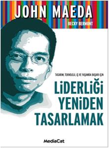 Liderliği Yeniden Tasarlamak  Tasarım, Teknoloji, İş ve Yaşamda Başarı İçin