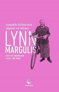 Lynn Margulis-İsyankar Bilimcinin Yaşamı ve Mirası