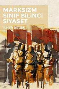 Marksizizm - Sınıf Bilinci - Siyaset