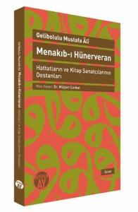 Menakıb-ı Hünerveran  Hattatların ve Kitap Sanatçılarının Destanları&amp