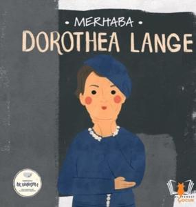 Merhaba Dorothea Lange Sanatçıyla İlk Buluşma