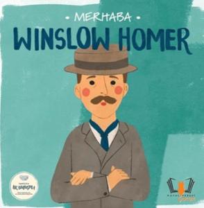 Merhaba Winslow Homer Sanatçıyla İlk Buluşma