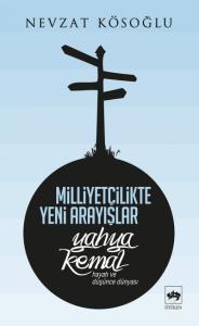 Milliyetçilikte Yeni Arayışlar-Yahya Kemal ( Hayatı ve Düşünce Dünyası )