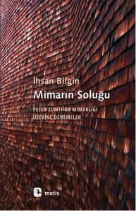 Mimarın Soluğu  Peter Zumthor Mimarlığı Üzerine Denemeler