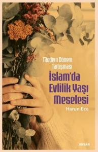 Modern Dönem Tartışması - İslam'da Evlilik Yaşı Meselesi