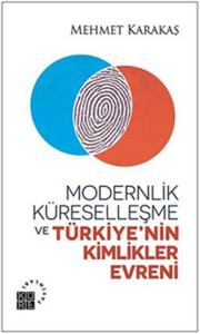 Modernlik, Küreselleşme ve  Türkiye’nin Kimlikler Evreni