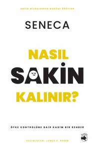 Nasıl Sakin Kalınır? - Öfke Kontrolüne Dair Kadim Bir Rehber