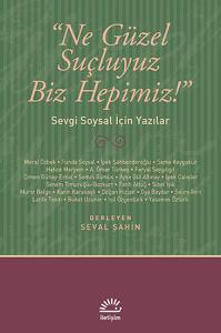 Ne Güzel Suçluyuz Biz Hepimiz!  Sevgi Soysal İçin Yazılar