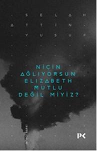 Niçin Ağlıyorsun Elisabeth Mutlu Değil miyiz?