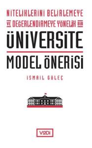 Niteliklerini Belirlemeye ve Değerlendirmeye Yönelik Bir Üniversite Model Önerisi