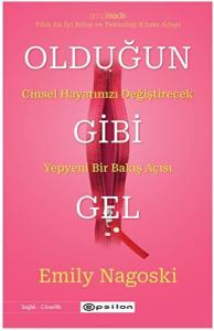 Olduğun Gibi Gel - Cinsel Hayatınızı Değiştirecek Yepyeni Bir Bakış Açısı