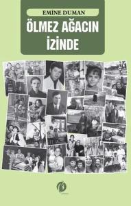 Ölmez Ağacın İzinde