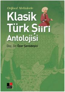 Orjinal Metinlerle Klasik Türk Şiiri Antolojisi