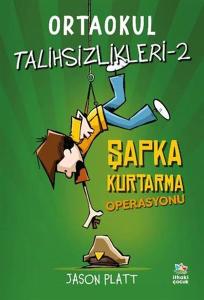 Ortaokul Talihsizlikleri-2 Şapka Kurtarma Operasyonu