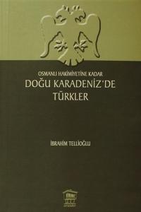 Osmanlı Hakimiyetine Kadar Doğu Karadeniz’de Türkler