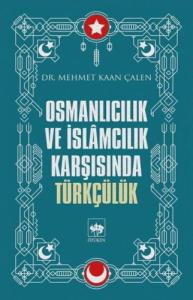 Osmanlıcılık ve İslamcılık Karşısında Türkçülük
