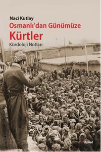 Osmanlı'dan Günümüze Kürtler  Kürdoloji Notları