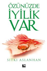 Özünüzde İyilik Var