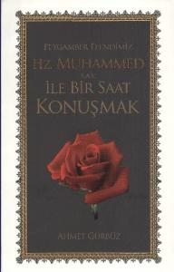 Peygamber Efendimiz Hz. Muhammed  (s.a.v) ile Bir Saat Konuşmak