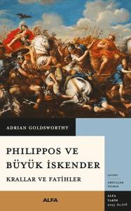 Philippos ve Büyük İskender Krallar ve Fatihler
