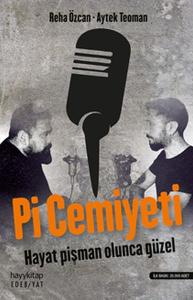 Pi Cemiyeti - Hayat Pişman Olunca Güzel!