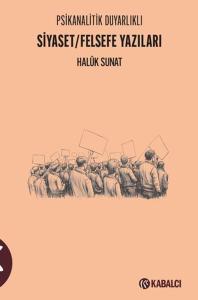 Psikanalitik Duyarlıklı Siyaset/Felsefe Yazıları